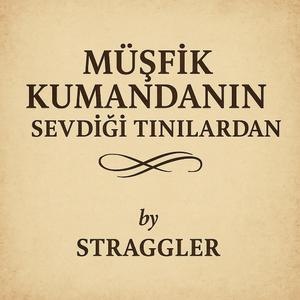 Müşfik Kumandanın Sevdiği Tınılardan