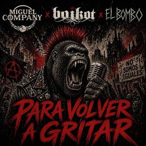 Para Volver a Gritar (feat. Boikot & El Bombo)