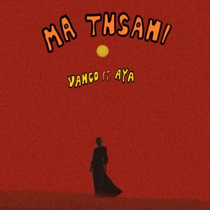 Ma Tnsani (Yalla Habibi)