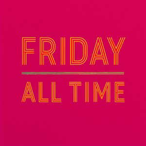 Friday All Time