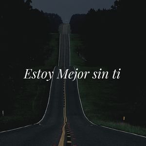 Estoy Mejor Sin Ti