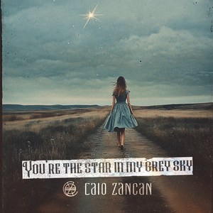 You're the star in my grey sky