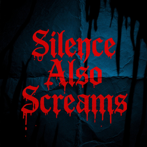 SILENCE ALSO SCREAMS