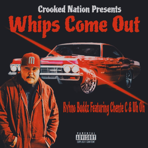 Whips Come Out (feat. Chente C & Uh Oh)