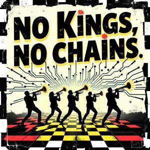No Kings, No Chains