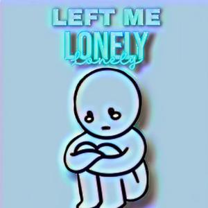 Left Me Lonely