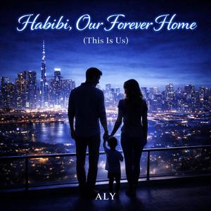 Habibi, Our Forever Home (This Is Us)
