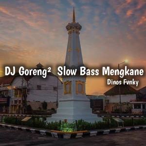 DJ Goreng Goreng Slow Bass Mengkane Smooth