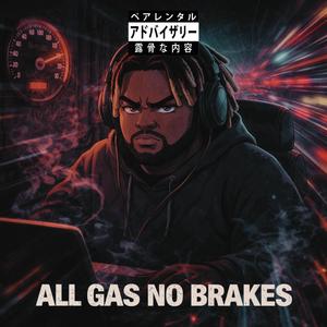 All Gas No Brakes