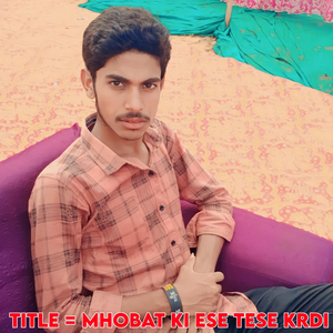 Mhobat Ki Ese Tese Krdi