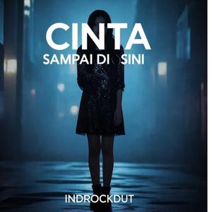 cinta sampai di sini