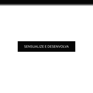 Sensualize E Desenvolva