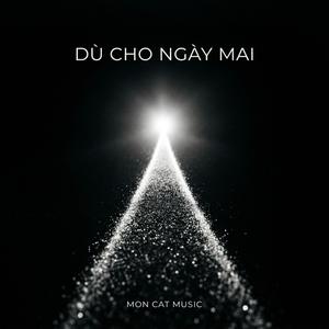 Dù Cho Ngày Mai