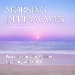 Morning Delta Waves
