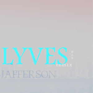 lyves （Jefferson  remix）