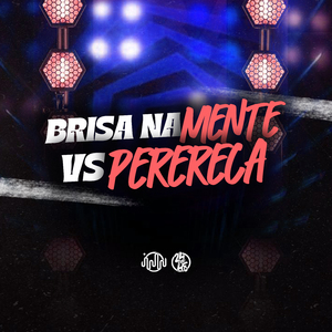 Brisa Na Mente VS Perereca