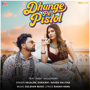 Dhunge Pe Pistol (feat. Punit Choudhary)