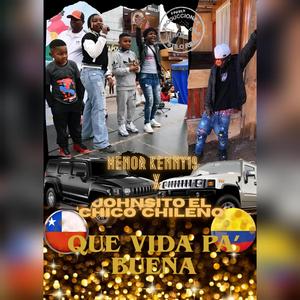 MENOR KENNY19 X JOHNSITO EL CHICO CHILENO -QUE VIDA PA´BUENA