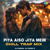 DJ Carron - Piya Aiso Jiya Mein - Chill Trap Mix