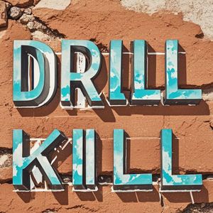 Drill Kill