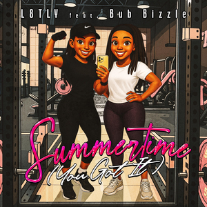 Summertime (You Got It) [feat. Bub Bizzle]