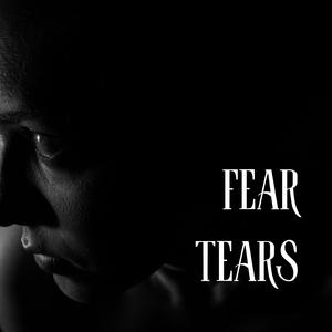 Fear Tears