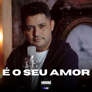 É o Seu Amor