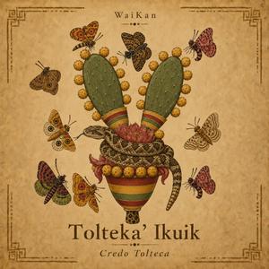 Tolteka' Ikuik (Credo Tolteca)
