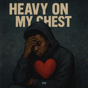 Heavy On My Chest