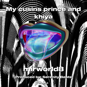 My cusins prince and khiya