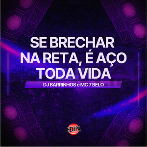 Se Brechar na Reta, É Aço Toda Vida