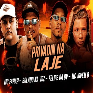 Privadin na Laje (feat. MC Fahah, MC Jovem B)