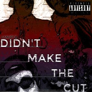 Didn't Make The Cut (feat. J'Andre & Pilot Mel)