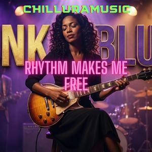 Chillura(BLUES FUNK ALBUM) [Rhythm Makes Me Free]