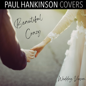 Beautiful Crazy (Wedding Version)