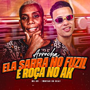 Arrocha Ela Sarra no Fuzil e Roça no AK
