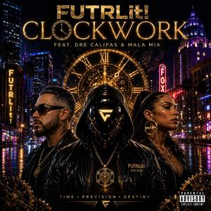 Clockwork (feat. Dre Califas & Mala Mia)