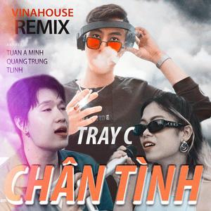 CHÂN TÌNH (Tray C Remix)