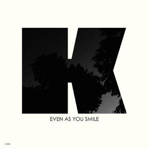 Even As You Smile