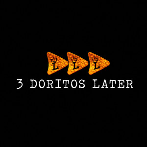 3 Doritos later