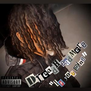 DreadHeadMere "If You Mine"