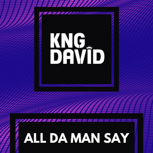 ALL DA MAN SAY