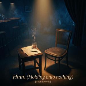 Hmm (Holding onto nothing)