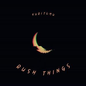 Rush Things
