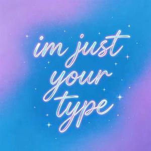 im just your type(命中偏爱)