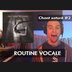 Routine Vocale (Chant saturé #2)
