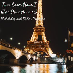 Two Loves Have I (J'ai Deux Amours)