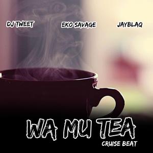 WA MU TEA BEAT (feat. Eko savage & Jayblaq Yebo)