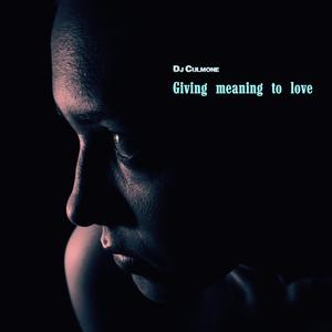 Giving meaning to love (Special VersionTechno (Raw / Deep / Hypnotic))