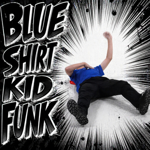 BLUE SHIRT KID FUNK (Super Slowed)